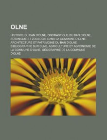 Olne: Histoire Du Ban D'Olne, Onomastique Du Ban D'Olne, Botanique Et Zoologie Dans La Commune D'Olne, Architecture Et Patrimoine Du Ban D'Olne, Bibliographie Sur Olne, Agriculture Et Agronomie de La Commune D'Olne - Livres Groupe