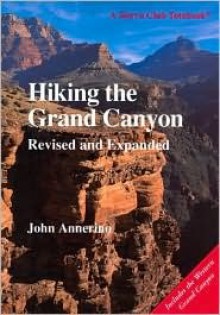 Hiking the Grand Canyon: Revised and Expanded Edition - John Annerino