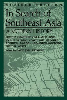 In Search of Southeast Asia: A Modern History (Revised) - David Joel Steinberg, David P. Chandler