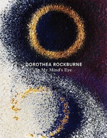 Dorothea Rockburne: In My Mind's Eye - Alicia G. Longwell, David Anfam, Robert Lawlor