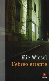 L'ebreo errante - Elie Wiesel