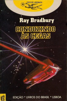 Conduzindo às Cegas - Ray Bradbury, Alexandra Santos Tavares