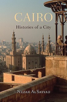 Cairo: Histories of a City - Nezar Alsayyad