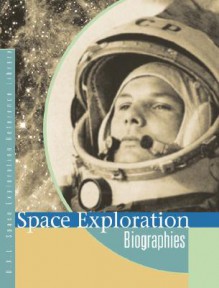 Space Exploration Reference Library: Biographies Edition 1. (U X L Space Exploration Reference Library) - Peggy Saari