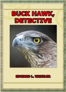 BUCK HAWK, DETECTIVE - Edward L. Wheeler