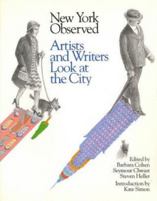 New York Observed: Artists and Writers Look at The City, 1650 to the Present - Barbara Cohen