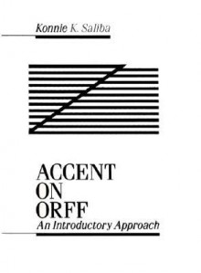 Accent on Orff: An Introductory Approach - Konnie Saliba