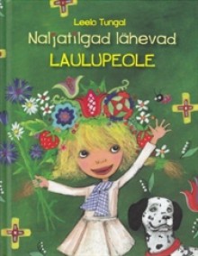 Naljatilgad lähevad laulupeole - Leelo Tungal