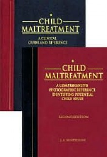 Child Maltreatment: A Clinical Guide and Photographic Reference, Second Edition (2 Vol. Set) - James A. Monteleone