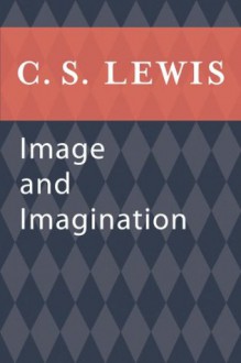 Image and Imagination (eBook Original) - C.S. Lewis