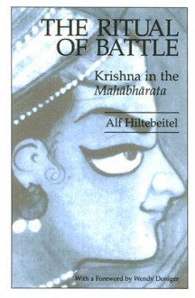 The Ritual of Battle: Krishna in the Mahabharata - Alf Hiltebeitel, Wendy Doniger