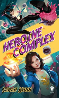 Heroine Complex - Sarah Kuhn