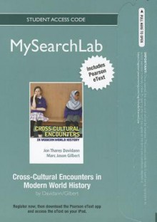 Mysearchlab with Pearson Etext -- Standalone Access Card -- For Cross-Cultural Encounters in Modern World History - Jon Thares Davidann, Mark Jason T. Gilbert, Marc Jason Gilbert