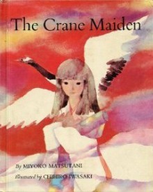 The Crane Maiden - Miyoko Matsutani