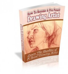 How To Become A Professional Drawing Artist: Realize Your Dream of Becoming a Professional Pencil Drawing Artist. Learn The Art of Pencil Drawing From The Experts! AAA+++ - Manuel Ortiz Braschi