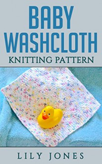 Baby Washcloth Knitting Pattern - Lilly Jones