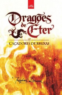 DRAGÕES DE ÉTER � Caçadores de Bruxas (Portuguese Edition) - Raphael Draccon