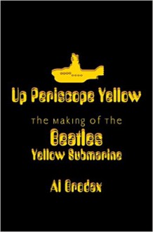 Up Periscope Yellow the Making of the Beatles Yellow Submarine - Al Brodax, The Beatles