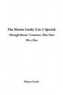 The Maxim Gorky 2-In-1 Special: Through Russia / Creatures That Once Were Men - Maxim Gorky