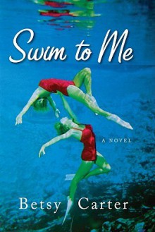 Swim to Me - Betsy Carter