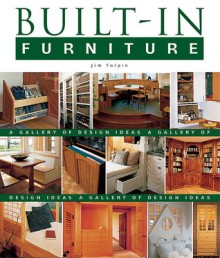 Built-In Furniture: A Gallery of Design Ideas - Jim Tolpin