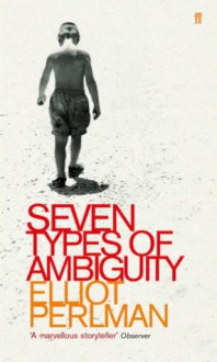 Seven Types Of Ambiguity - Elliot Perlman