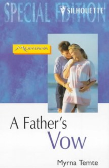 A Father's Vow (Montana Mavericks: Return To Whitehorn) - Myrna Temte