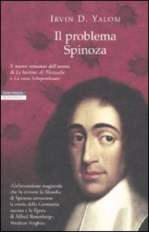 Il problema Spinoza - Irvin D. Yalom, Serena Prina