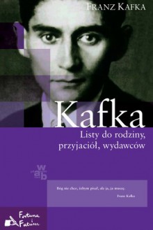 Listy do rodziny, przyjaciół, wydawców - Franz Kafka