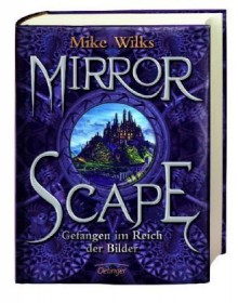 Mirrorscape - Gefangen im Reich der Bilder - Mike Wilks