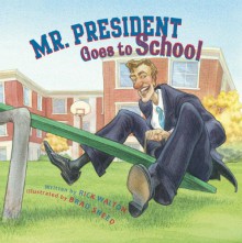 Mr. President Goes to School - Rick Walton, Brad Sneed