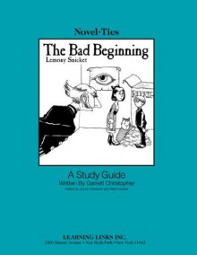 The Bad Beginning: Novel-Ties Study Guides - Joyce Friedland