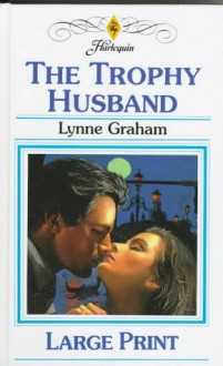 The Trophy Husband - Lynne Graham