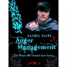 Anger Management (The Morganville Vampires, #10.5) - Rachel Caine