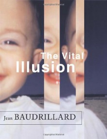 The Vital Illusion - Jean Baudrillard, Julia Witwer