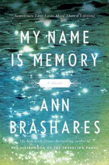 My Name Is Memory - Ann Brashares