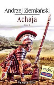 Achaja. Tom II - Andrzej Ziemiański