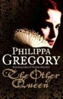 The Other Queen - Philippa Gregory