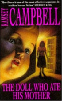 The Doll Who Ate His Mother - Ramsey Campbell