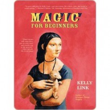 Magic for Beginners - Kelly Link