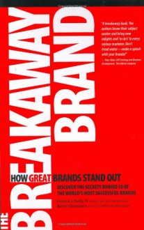 The Breakaway Brand: How Great Brands Stand Out - Francis Kelly, Barry Silverstein