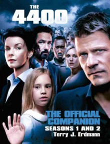 The 4400: The Official Companion Seasons 1 and 2 - Terry J. Erdmann