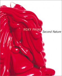 Roxy Paine: Second Nature - Gregory Volk, Lynn M. Herbert