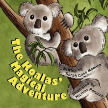 The Koalas' Magical Adventure - Sarah Case Mamika, Nicolas Peruzzo