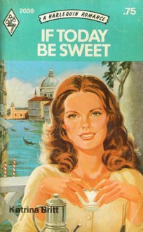 If Today Be Sweet - Katrina Britt