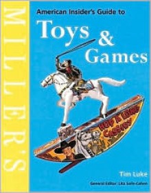 American Insider's Guide to Toys & Games - Tim Luke