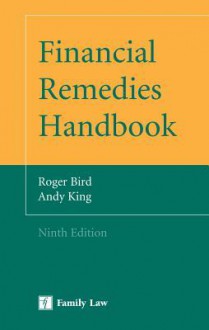 Financial Remedies Handbook: Ninth Edition - R. Bird, A. King