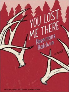 You Lost Me There (MP3 Book) - Rosecrans Baldwin, Johnny Heller, Jo Anna Perrin