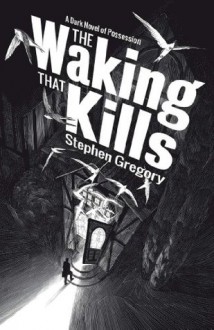 The Waking That Kills - Stephen Gregory