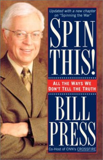 Spin This!: All the Ways We Don't Tell the Truth - Bill Press, Bill Maher